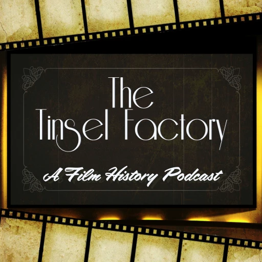 The Tinsel Factory: A Film History Podcast