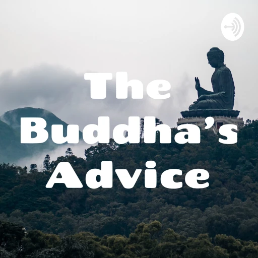 The Buddha’s Advice