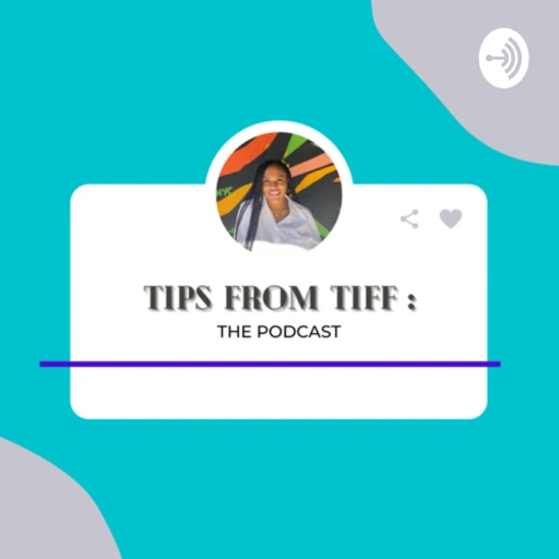 Tips From Tiff : The Podcast