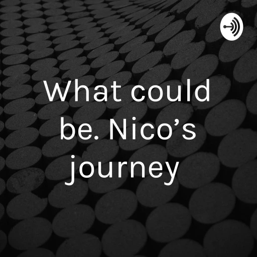 What could be. Nico’s journey