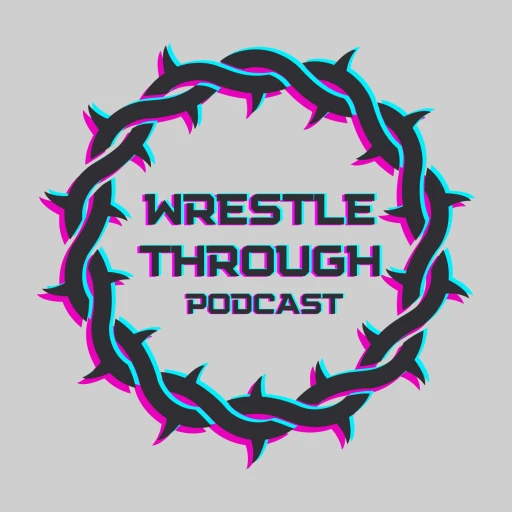 Wrestle Through Podcast