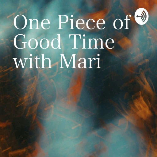 One Piece of Good Time with Mari