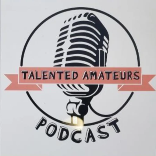 Talented Amateurs Podcast