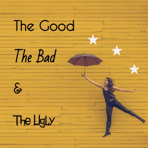 The Good, The Bad & The Ugly