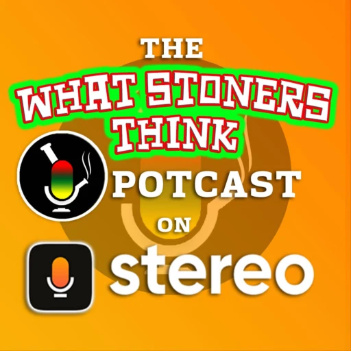 What Stoners Think Potcast