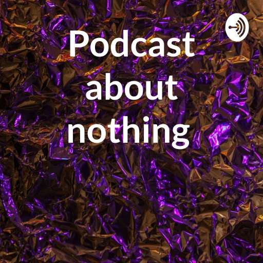 Podcast about nothing