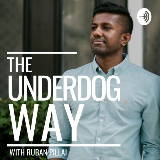 The Underdog Way with Ruban Pillai