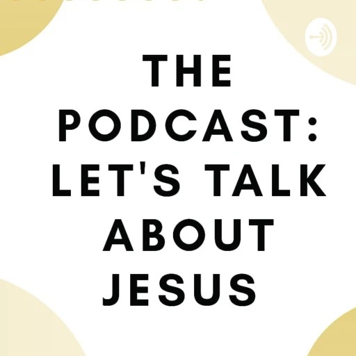 Let’s Talk About Jesus