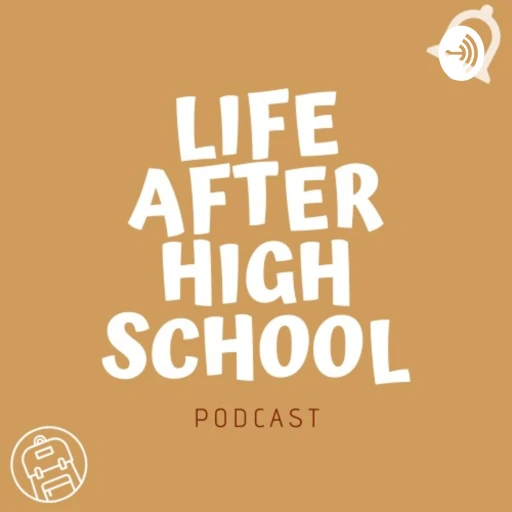 Life after high school podcast