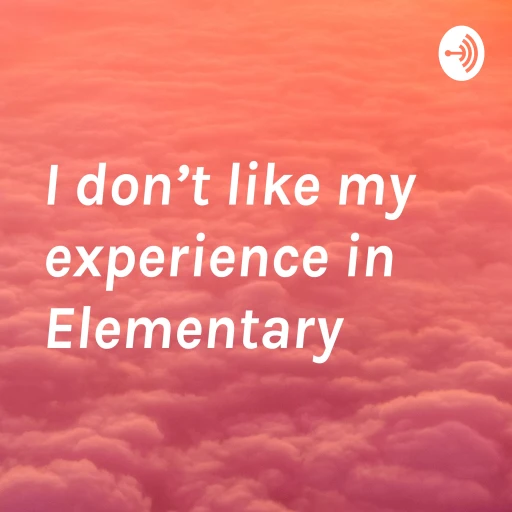 I don’t like my experience in Elementary