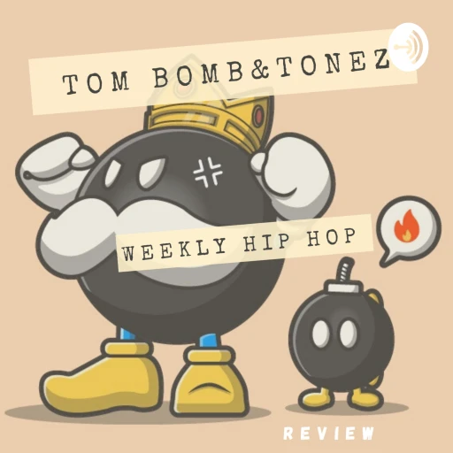 Tom Bomb’s & Tonez Weekly Hip-Hop Review