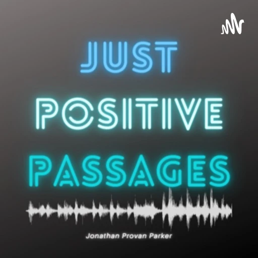 Just Positive Passages with Jonathan Provan Parker