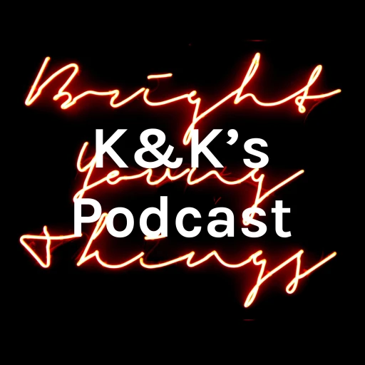 K&K’s Podcast