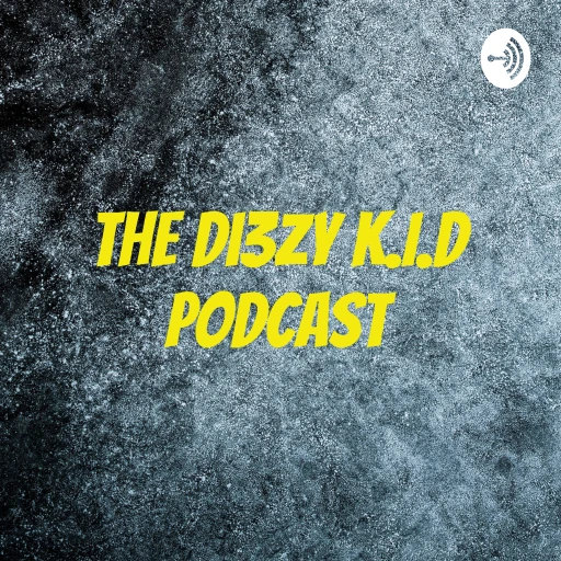 The Di3zy K.I.D Podcast