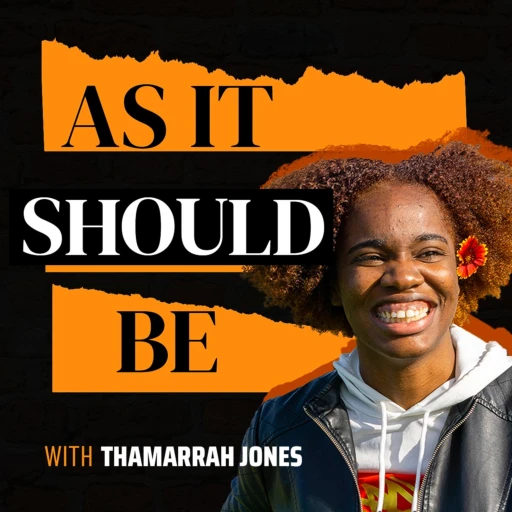 As It Should Be with Thamarrah Jones (she/her)