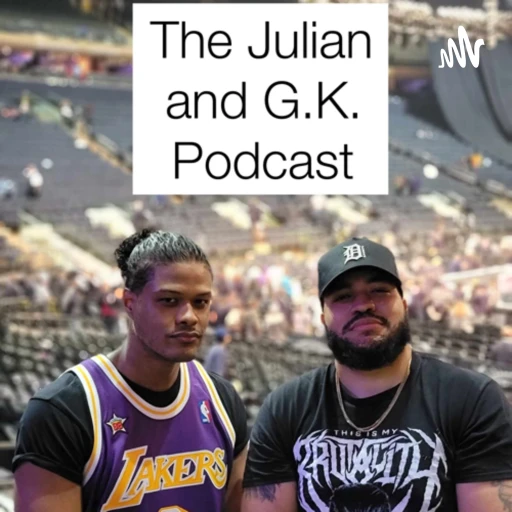 The Julian and G.K. Podcast