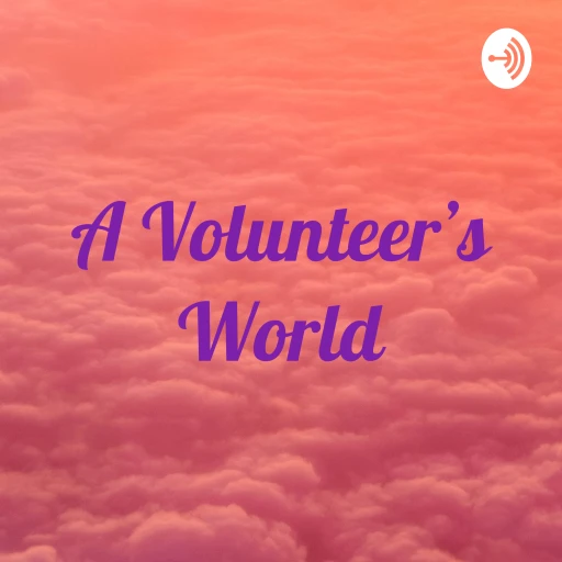 A Volunteer’s World