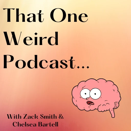 That One Weird Podcast…