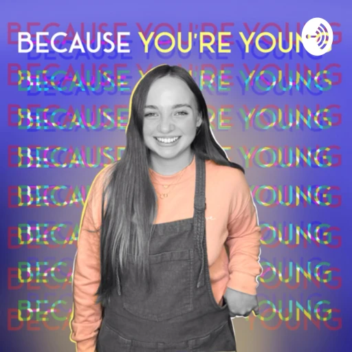 Because You’re Young