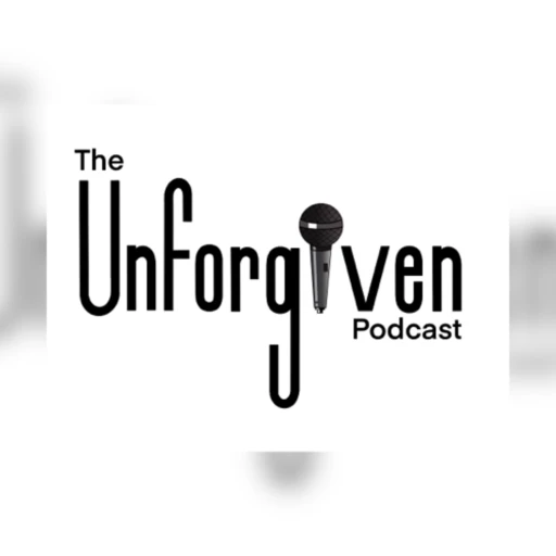 The Unforgiven Podcast