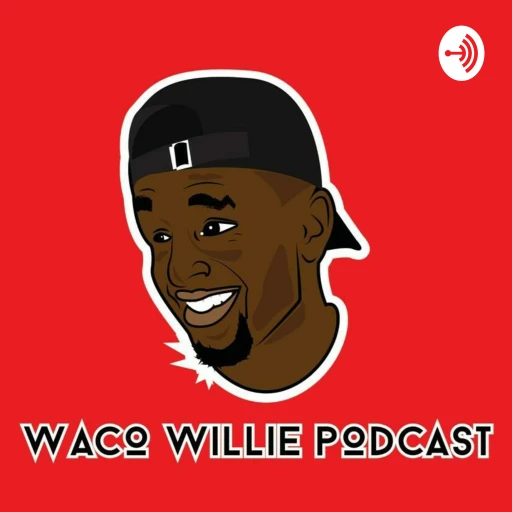 Waco Willie Podcast