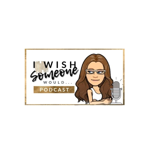 I Wish Someone Would….