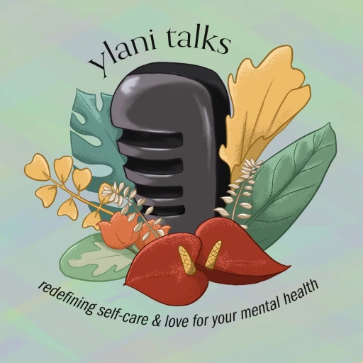 Ylani talks. | Redefining Self-Care & Love for Your Mental Health