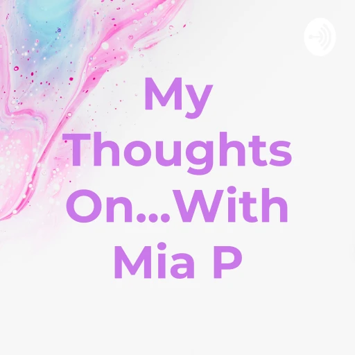 My Thoughts On…With Mia P