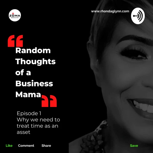 Random Thoughts of a Business Mama: Episode 1 – Why you need to treat time as an asset