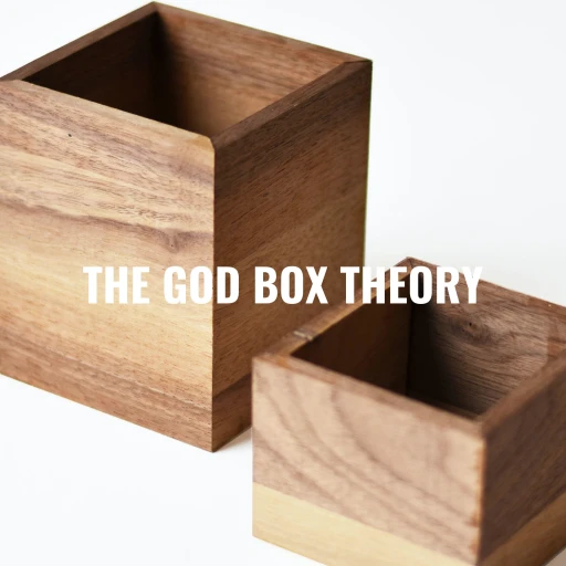 THE GOD BOX THEORY – How to overcome the challenges and struggles of work and life.