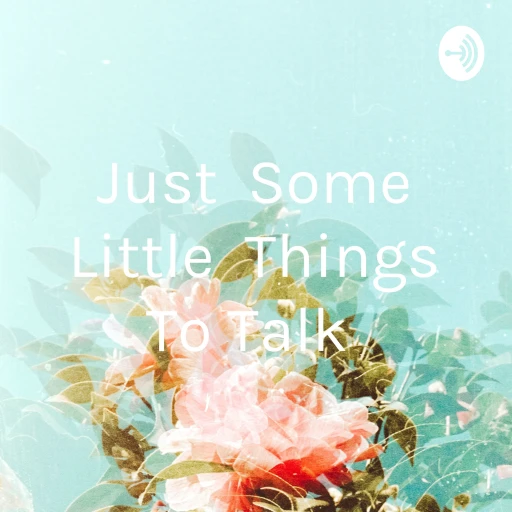 Just Some Little Things To Talk