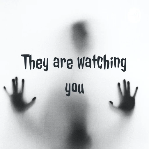 They are watching you