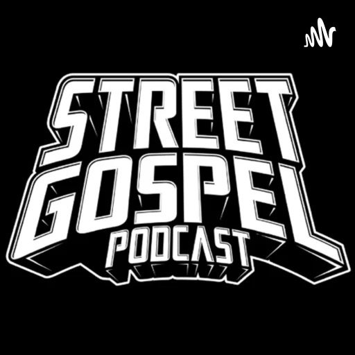 STREET GOSPEL PODCAST