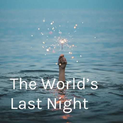 The World’s Last Night