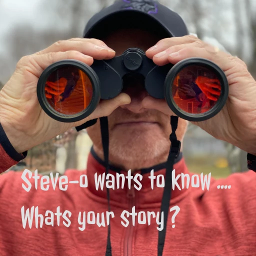 Steve-o wants to know …. What’s your story ?