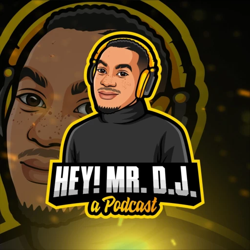 Hey Mr D.J. Podcast