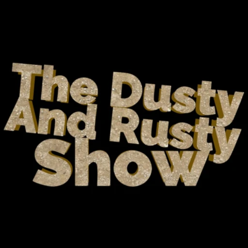 The Dusty And Rusty Show