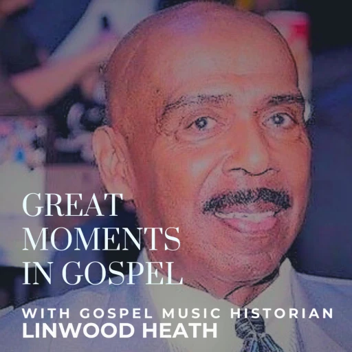 Great Moments In Gospel w/ Linwood Heath