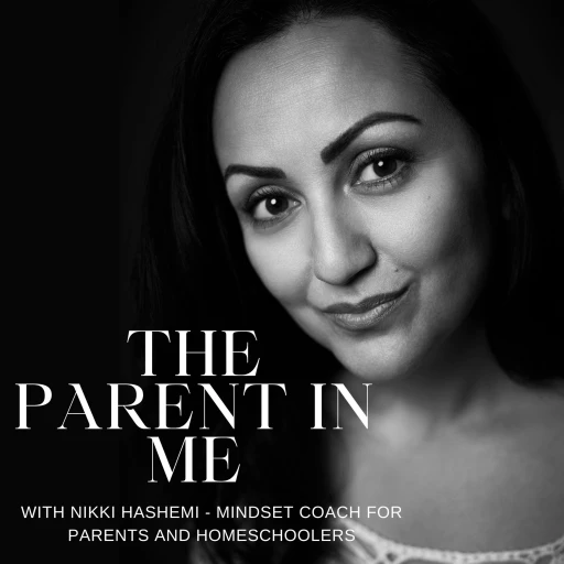 The Parent in Me – with Nikki Hashemi