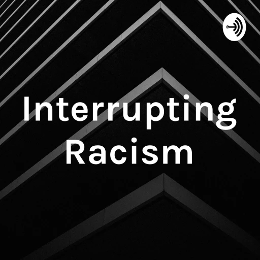 Interrupting Racism