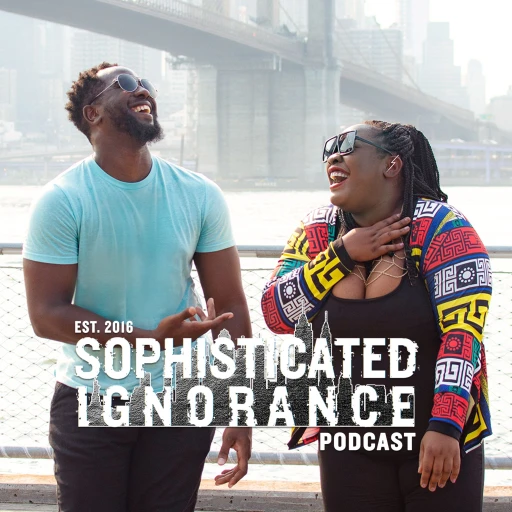 Sophisticated Ignorance Podcast