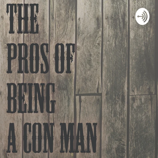 The Pros of Being a Con Man