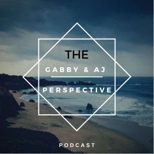 The Gabby & AJ Perspective