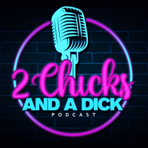 2 Chicks and a Dick Podcast