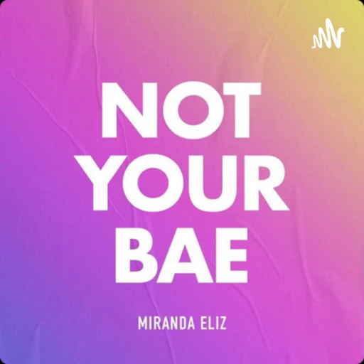 NOT YOUR BAE