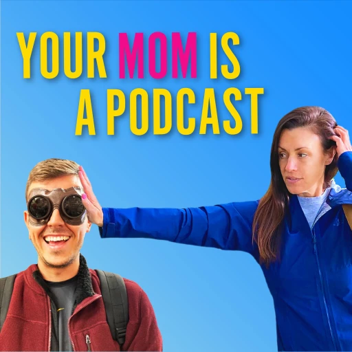 Your Mom is a Podcast