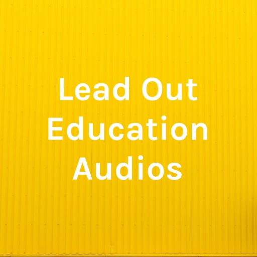 Lead Out Education Audios