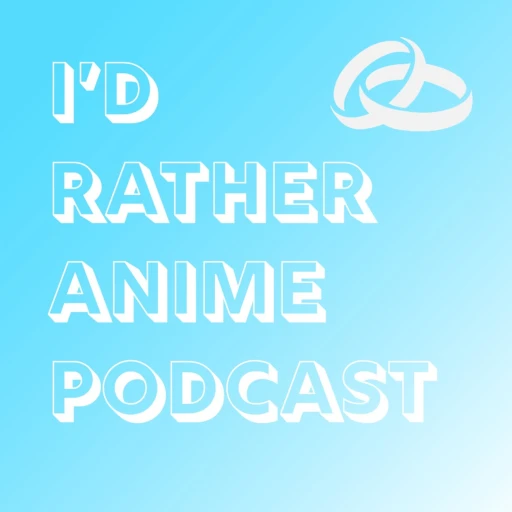 I’d Rather Anime