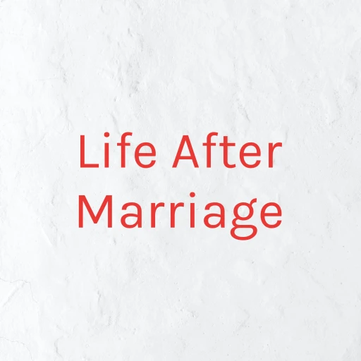 Life After Marriage