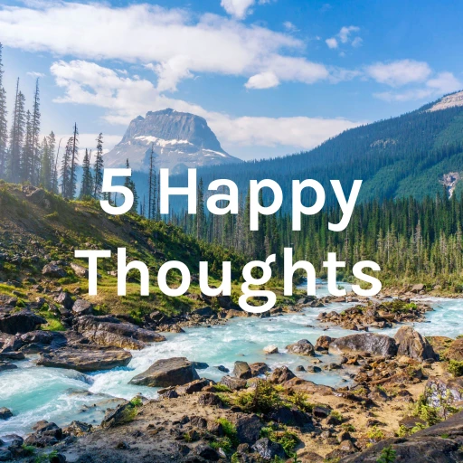 5 Happy Thoughts